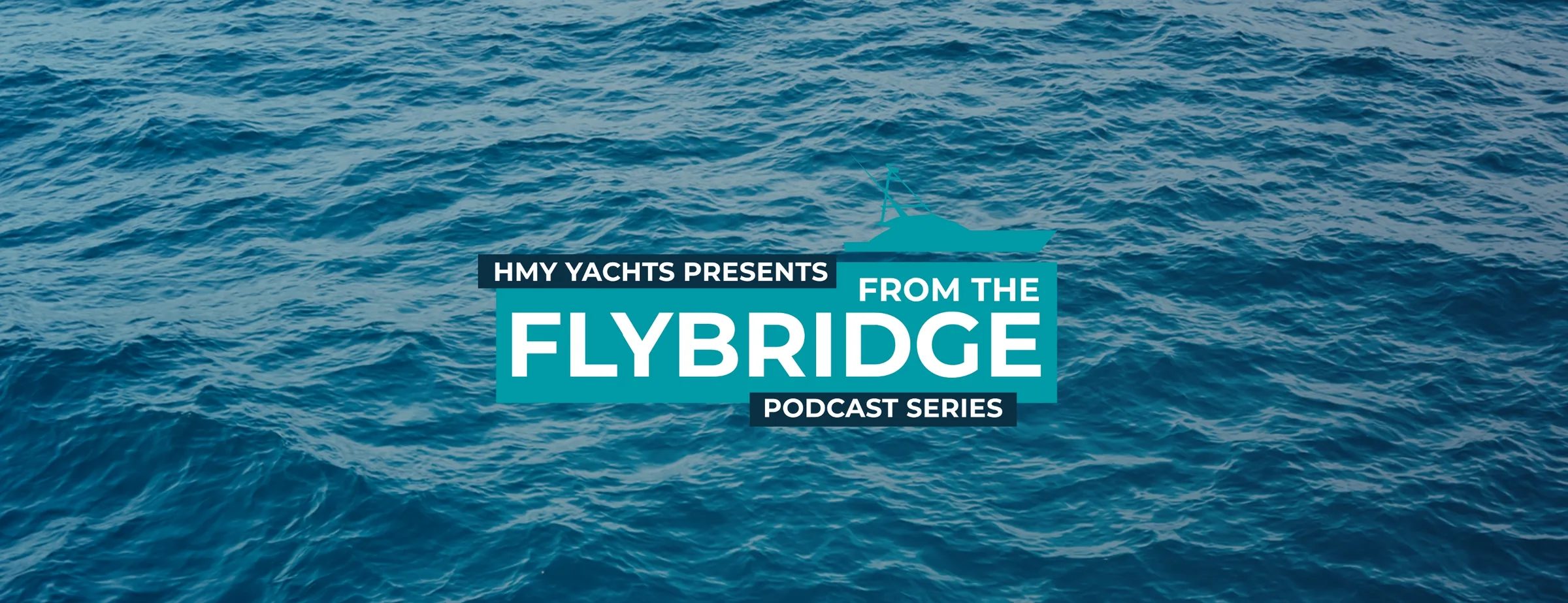 HMY Yachts presents From the Flybridge — podcast series cover artwork.