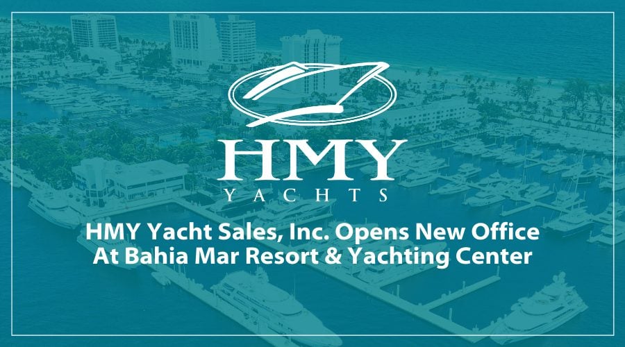 HMY Yacht Sales, Inc. Opens New Office At Bahia Mar Resort & Yachting Center