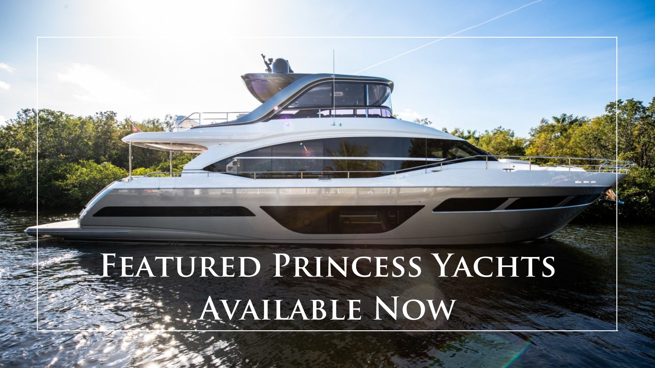 RULING THE HIGH SEAS: FEATURED PRINCESS YACHTS LISTINGS AT HMY