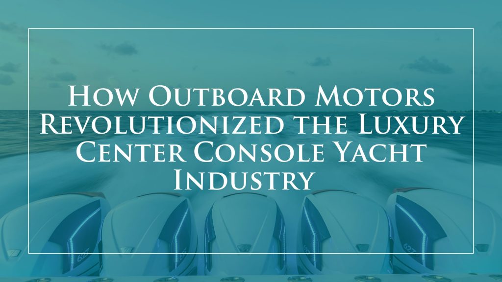Outboard-Engines-Revolutionized-the-center-console-market-blog-cover