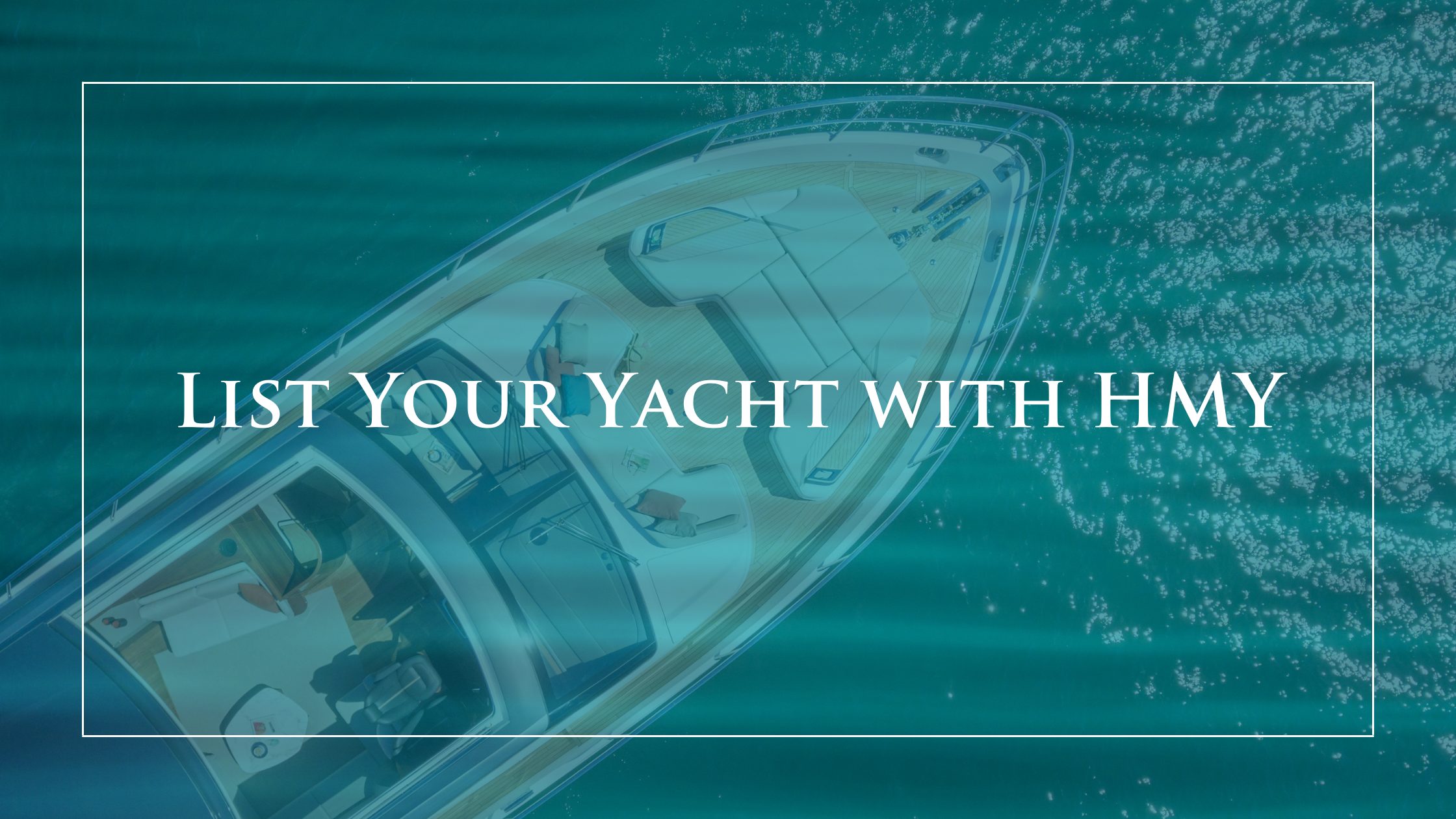 List Your Yacht with HMY Yacht Sales 