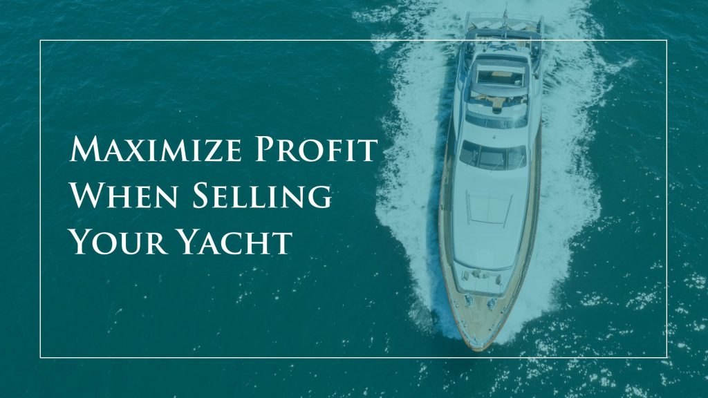 Maximize profit when selling your yacht blog