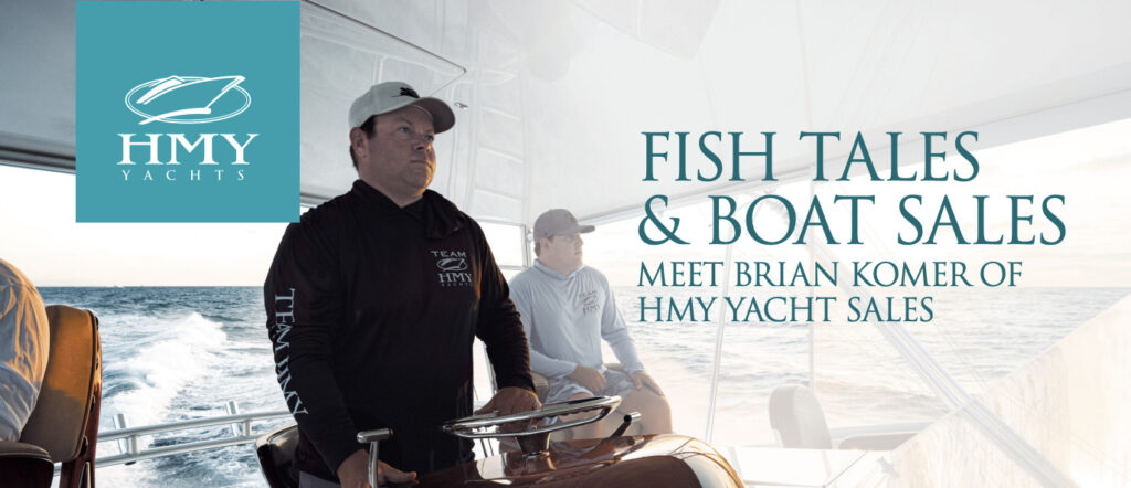 Fish-Tales-and-Boat-Sales-Meet-Brian-Komer-of-HMY-Yacht-Sales