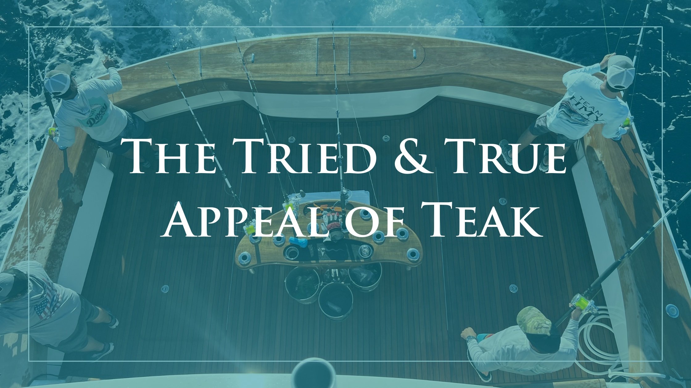 The Tried & True Appeal of Teak