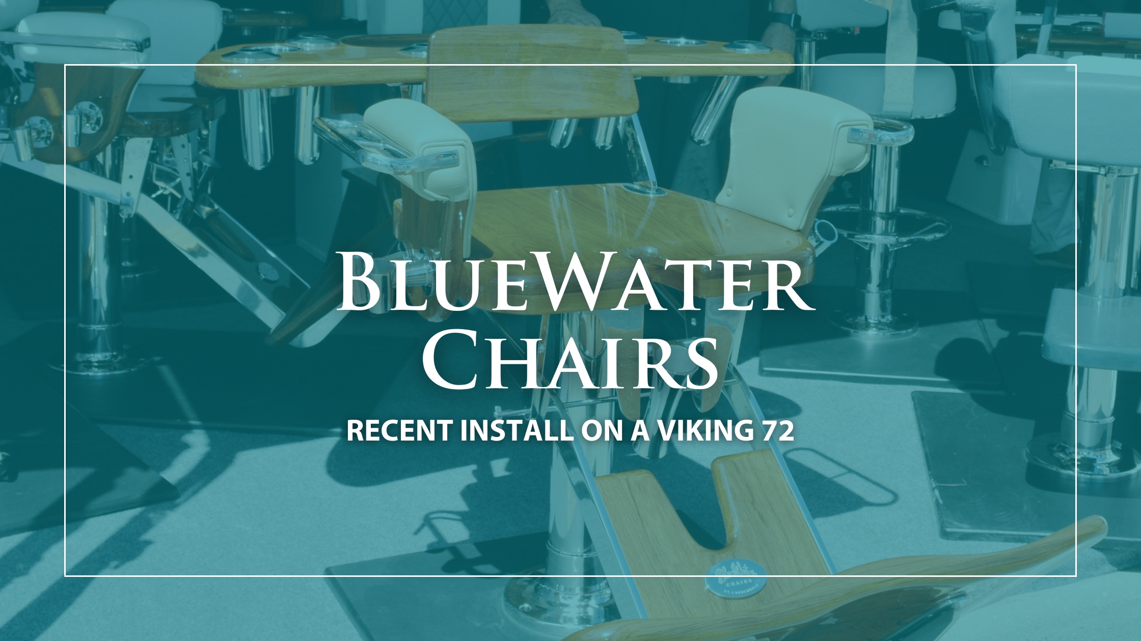 BlueWater Chairs: Recent Install on a Viking 72