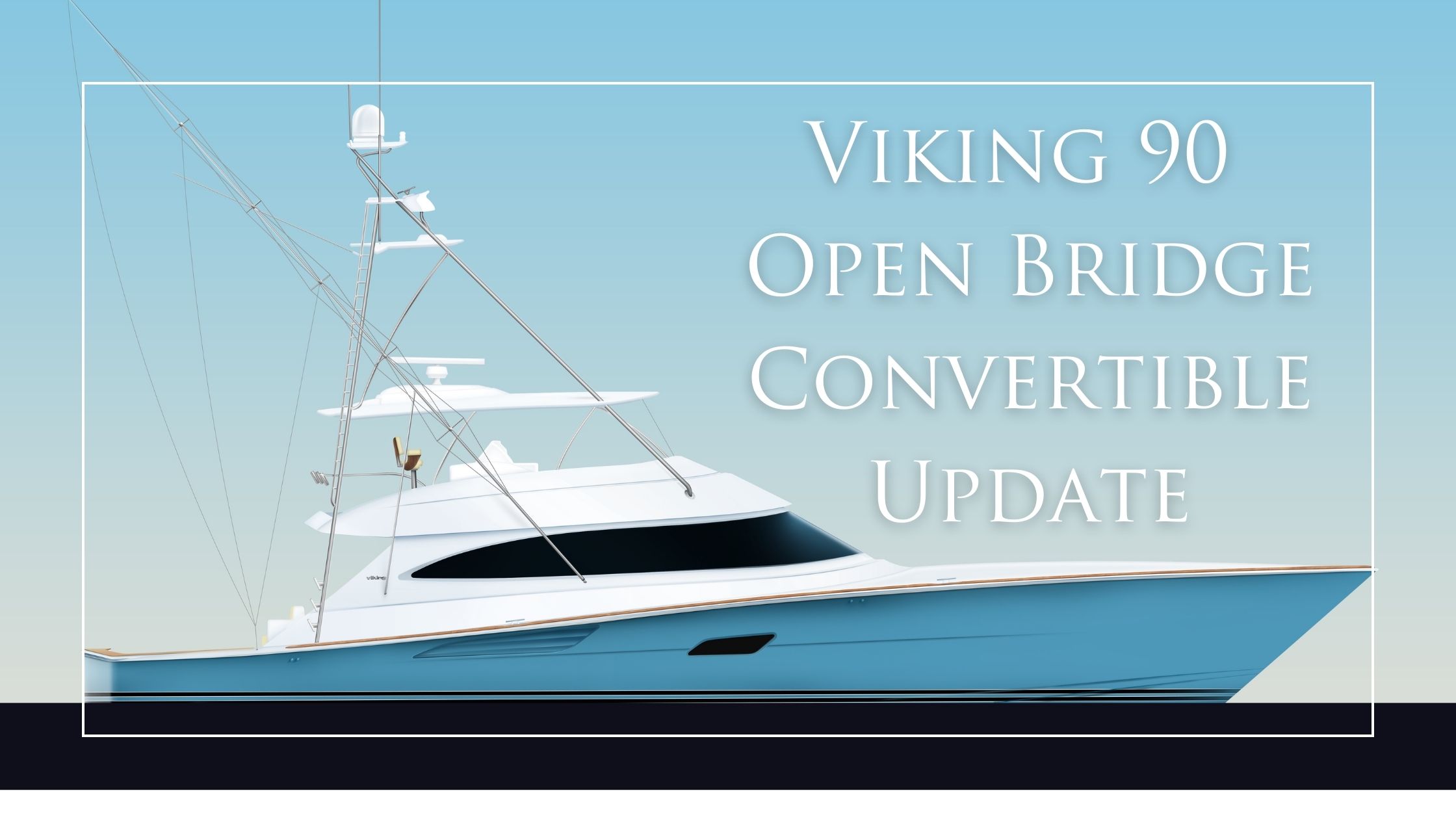 HMY Client builds first Viking 90 Open Bridge Convertible