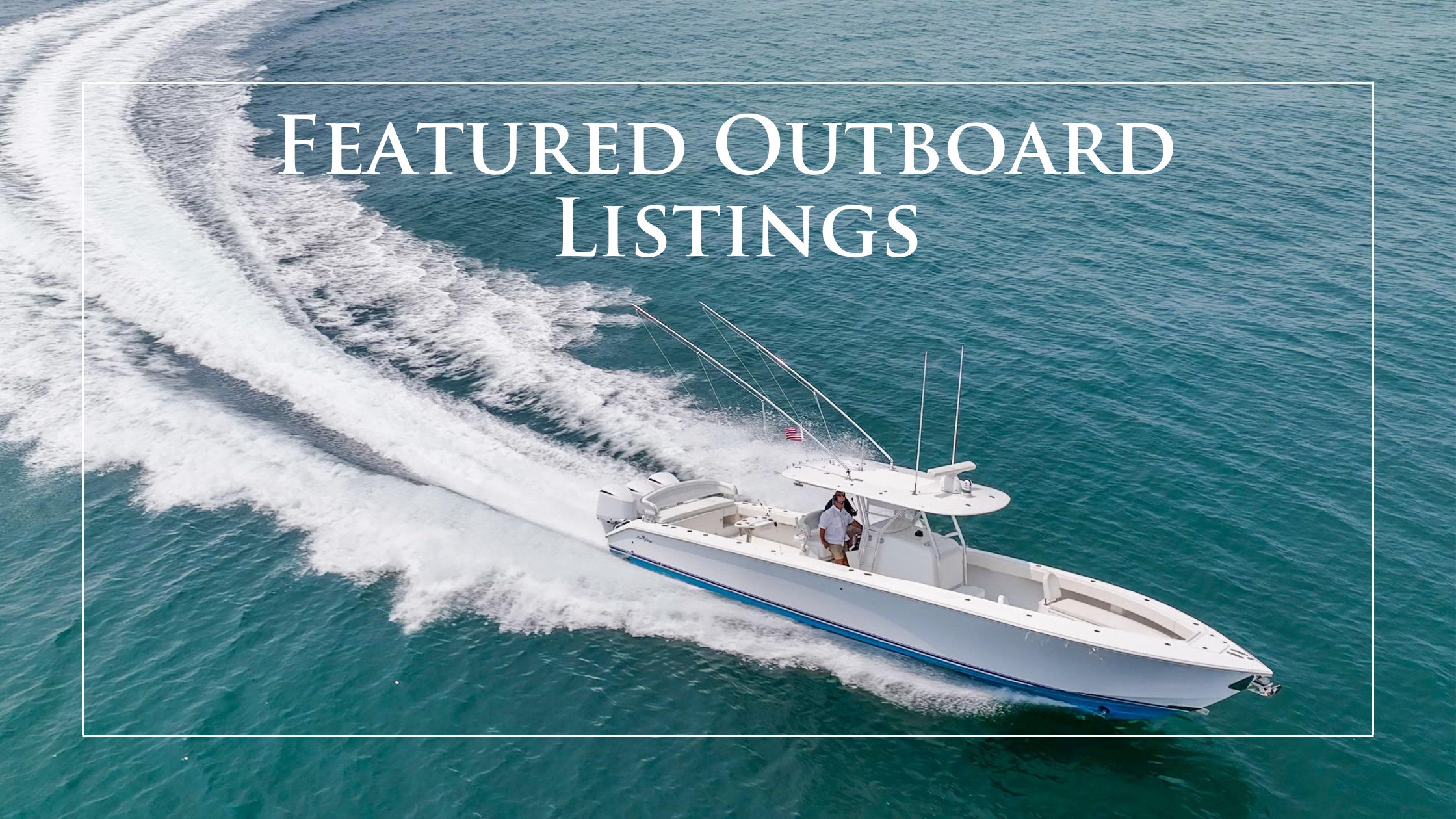 Land One Before They’re Gone: 10 Featured Luxury Outboards Available Now at HMY