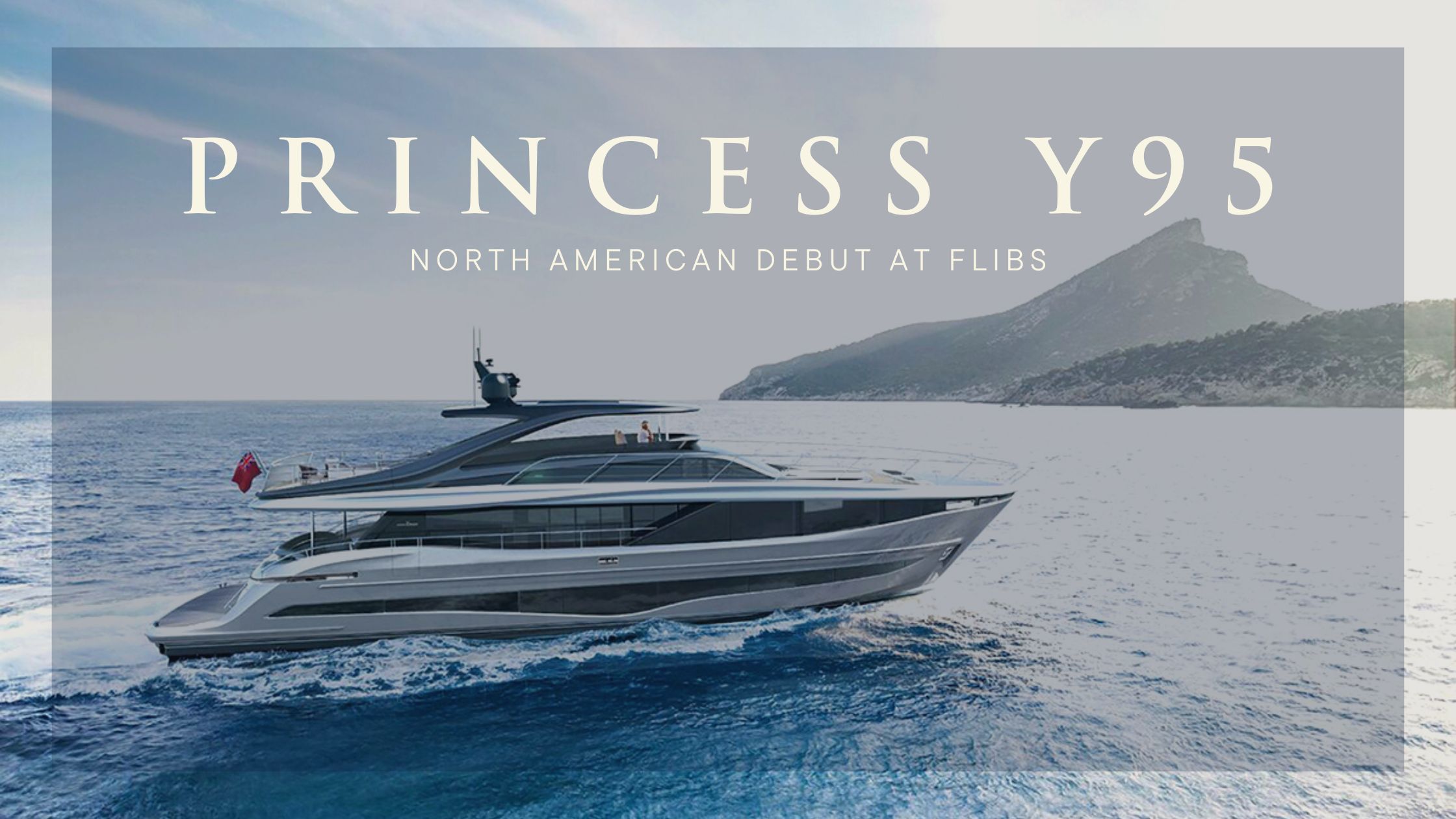 The Princess Y95 Debuts Stateside At The Fort Lauderdale Boat Show
