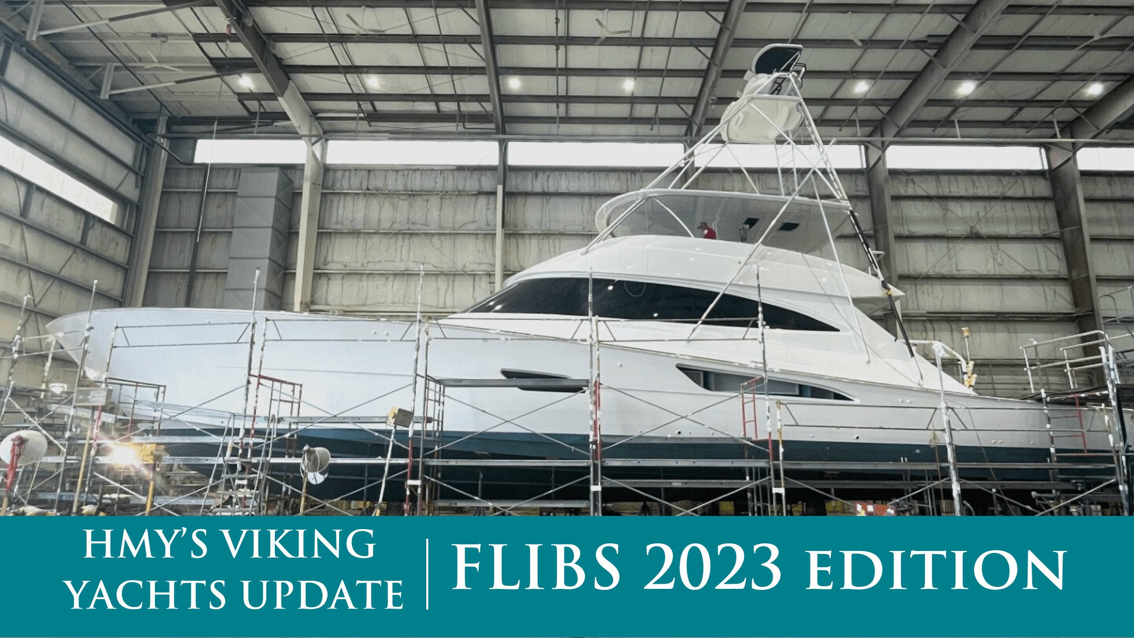HMY’s Viking Yachts Update: FLIBS 2023 Edition