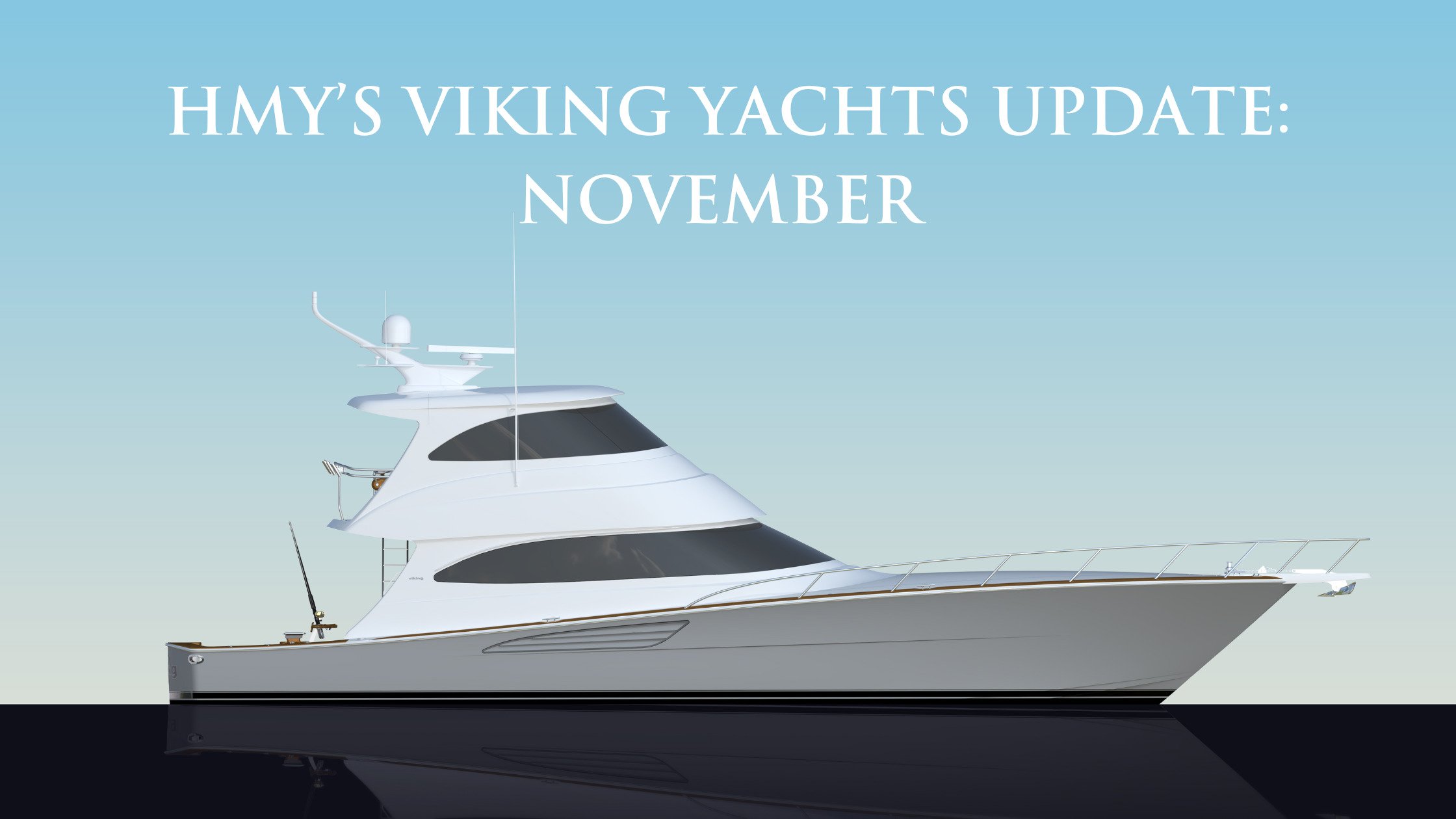HMY’s Viking Yachts Update: November