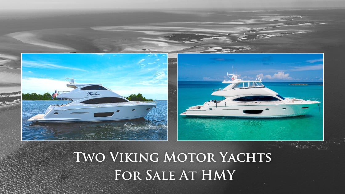 Exploring Two Viking Motor Yachts for Sale at HMY Yachts
