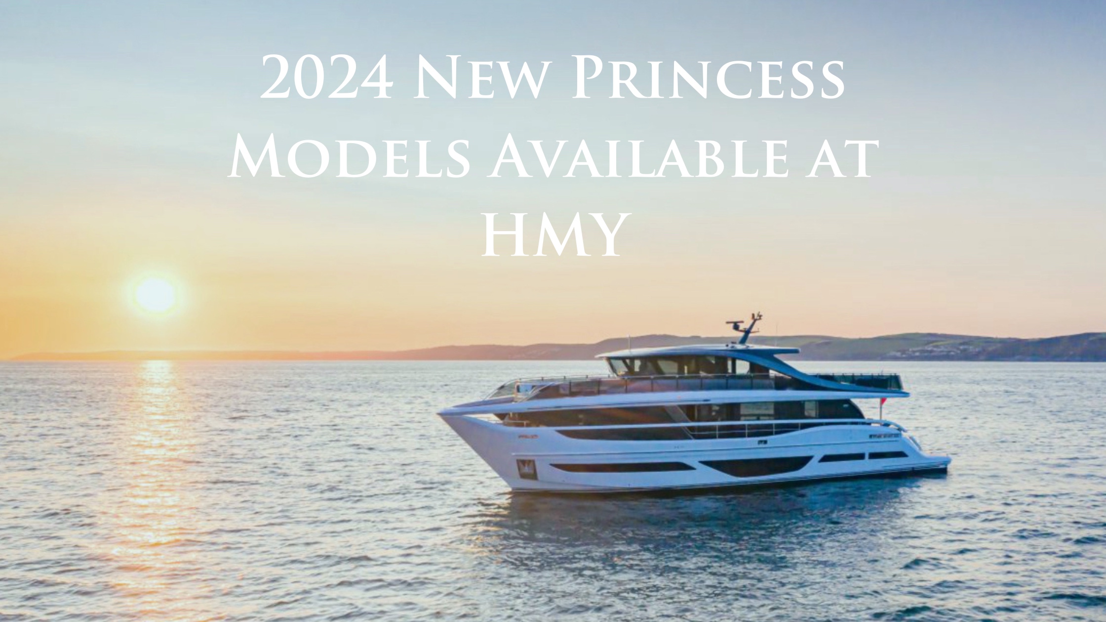 6 Featured Princess Yachts Models Available in 2024 Through HMY