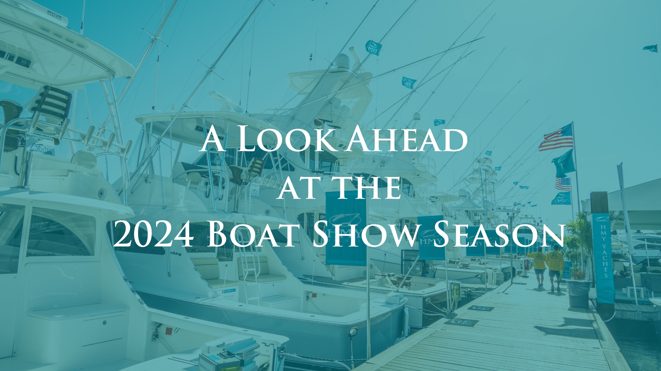 Mark Your Calendars: A Look at the 2024 Boat Show Season With HMY