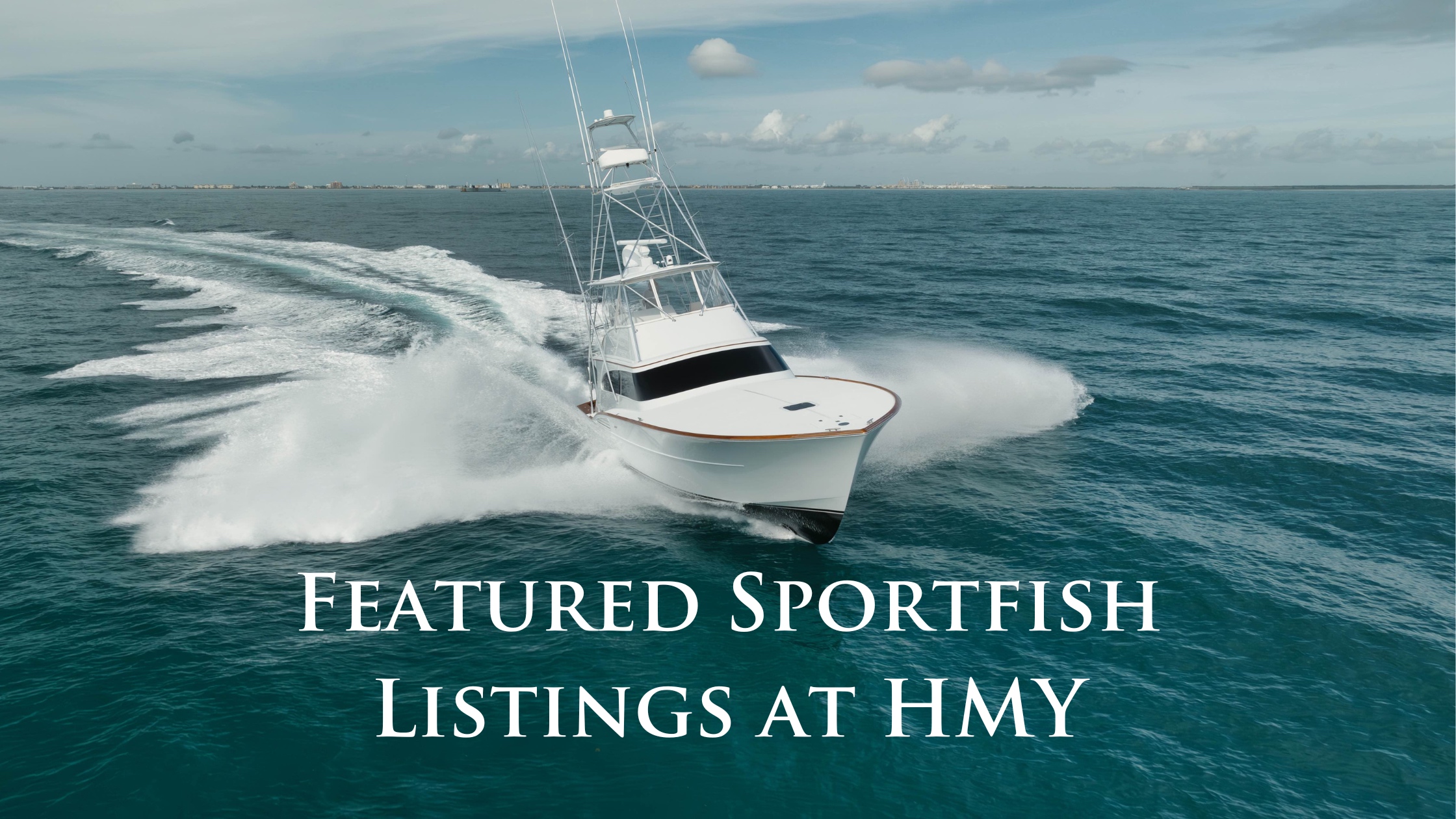 10 Featured Sportfishing Yachts Available Now at HMY